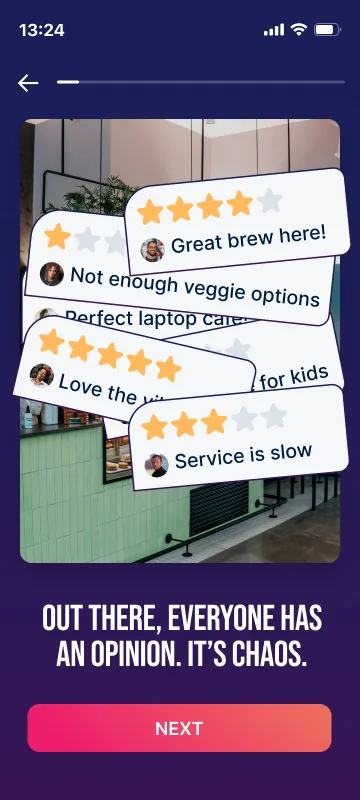 Onboarding screen: Out there, everyone has an opinion. It's chaos. A cafe photo covered in conflicting star-rating cards.