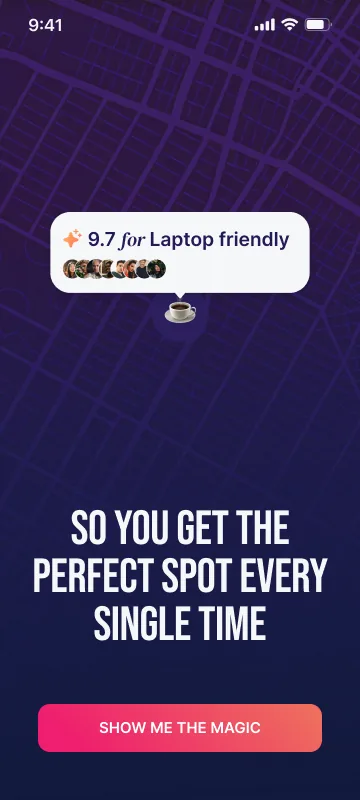 Onboarding screen: So you get the perfect spot every single time. A map pin scored 9.7 for Laptop friendly, and a Show me the magic button.